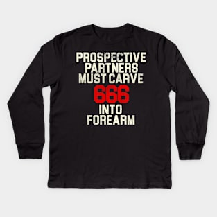 Prospective Partners Must Carve 666... Kids Long Sleeve T-Shirt